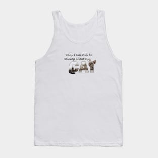 Today I will only be talking about my cat - silver tabby oil painting word art Tank Top